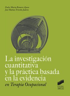 la investigacion cuantitativa y la practica basada en la evidenci a en terapia ocupacional-dulce maria romero ayuso-jose matias triviño juarez-9788491711100