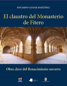 el claustro del monasterio de fitero. obra clave del renacimiento navarro-eduardo aznar martinez-9788491720300