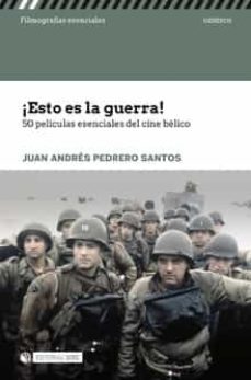¡ esto es la guerra ! 50 peliculas esenciales del cine belico-juan andres pedrero santos-9788491801900