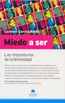 miedo a ser: las imposturas de la feminidad-9788492414000