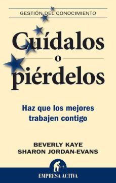 cuidalos o pierdelos. haz que los mejores trabajen contigo-beverly kaye-9788492452200