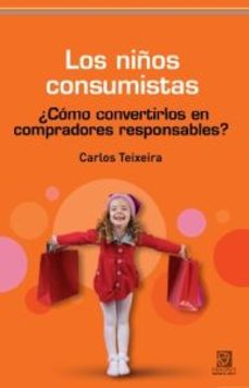 los niños consumistas: como convertirse en compradores responsabl es-carlos teixeira-9788492806300