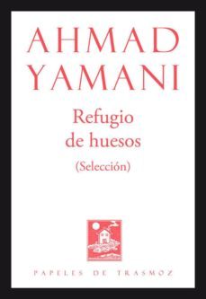 refugio de huesos (seleccion)-ahmad yamani-9788492942800
