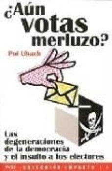 ¿aun votas merluzo?-9788493367800