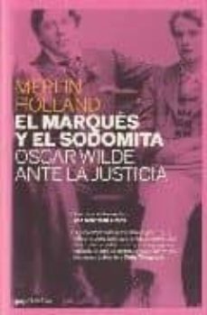 el marques y el sodomita oscar wilde ante la justicia-9788493667900