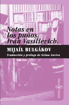 notas en los puños; ivan vasilievich-mijail bulgakov-9788493734800