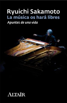 la musica os hara libres: apuntes de una vida-ryuichi sakamoto-9788493927400