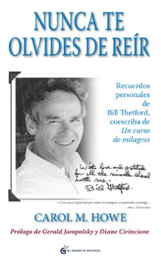 nunca te olvides de reir: recuerdos personales de bill thetford, coescriba de un curso de milagros-carol m. howe-gerald g. jampolsky-9788493931100