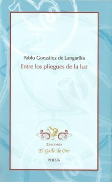 entre los pliegues de la luz-pablo gonzalez de langarika-9788494006500
