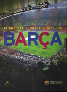 el meu club/ mi club/ my club barça (ed. trilingue catalan, españ ol e ingles)-9788494160400