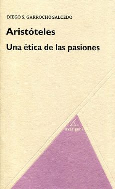 aristoteles: una etica de las pasiones-diego s. garrocho-9788494388200
