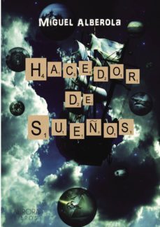 hacedor de sueños-miguel alberola serrano-9788494710100