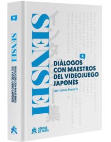 sensei: dialogos con maestros del videojuego japones-luis garcia navarro-9788494714900