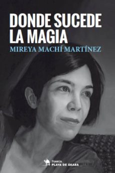 donde sucede la magia-mireya machi martinez-9788494765100