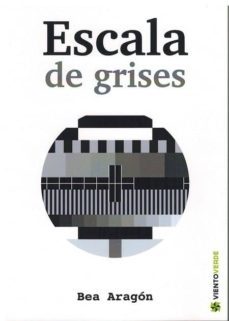 escala de grises-bea aragon-9788494777400
