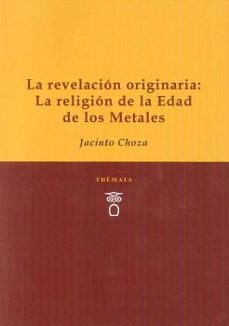 la revelacion originaria: la religion de la edad de los metales-9788494815300
