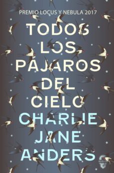 todos los pajaros del cielo-charlie jane anders-9788494898600
