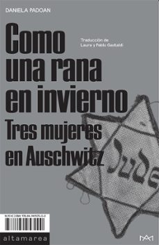 como una rana en invierno: tres mujeres en auschwitz-daniela padoan-9788494957000