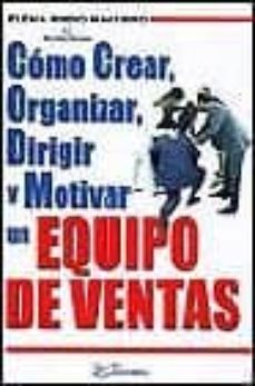 como crear, organizar, dirigir y motivar un equipo de ventas-9788495428400