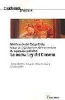 la nueva ley del divorcio: modificacion del codigo civil y la ley de enjuiciamiento civil en materia de separacion y divorcio-9788495545800