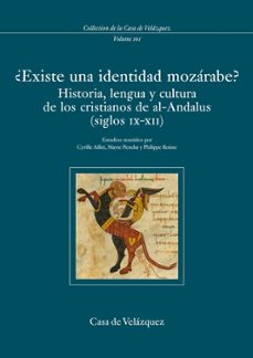 ¿existe una identidad mozarabe?: historia, lengua y cultura de lo s cristianos de al-andalus (siglos ix-xii)-9788495555700