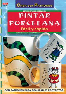 pintar porcelana: facil y rapido-sybille rogaczewki nogai-9788496550100