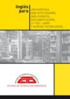 ingles para archivistica, biblioteconomia, bibliografia, document acion, historia del libro y nuevas tecnologias. textos y traducciones comentadas-9788496552500