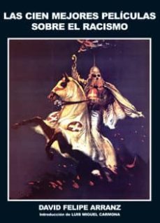 las cien mejores peliculas sobre el racismo-david felipe arranz-9788496613300