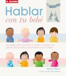 hablar con tu bebe : guia para comunicarte con tu bebe con la leb gua de signos basicos-monica beyer-9788496669000
