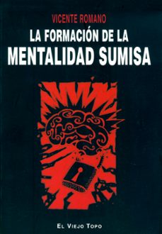 la formacion de la mentalidad sumisa (el viejo topo)-9788496831100