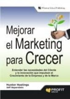mejorar el marketing para crecer: entender las necesidades del cl iente y la innovacion que impulsan el crecimiento de la empresa y de la marca-jeff saperstein-9788496998100