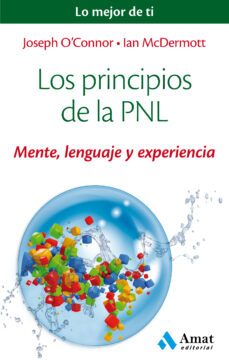 los principios de la pnl: mente, lenguaje y experiencia-joseph o connor-ian mcdermott-9788497358200