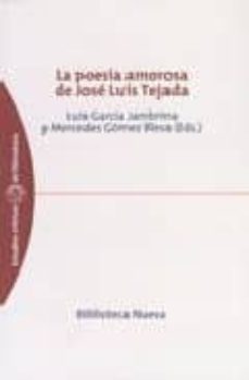 la poesia amorosa de jose luis tejada-luis (ed.) garcia jambrina-mercedes gomez blesa-9788497425100