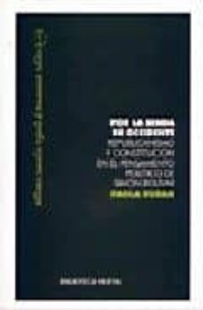 por la senda de occidente: republicanismo y constitucion en el pe nsamiento politico de simon bolivar-paola rudan-9788497426800