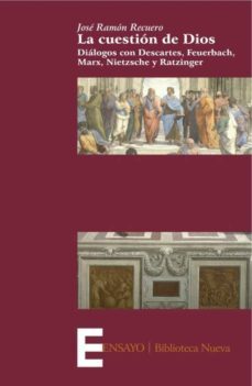 la cuestion de dios: dialogos con descartes, feuerbach, marx, nie tzsche y ratzinger-9788497428200