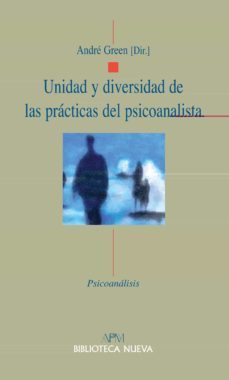 unidad y diversidad de las practicas del psicoanalista-9788497429900