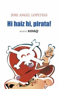 hi haiz hi, pirata!-jose angel lopetegi-9788497466400