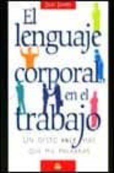 el lenguaje corporal en el trabajo: un gesto vale mas que mil pal abras-9788497540100