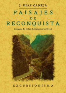 paisajes de reconquista: garganta del sella y desfiladero de los beyos (ed. facsimil)-9788497616300
