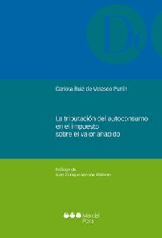 la tributacion del autoconsumo en el impuesto sobre el valor añad ido-carlota ruiz de velasco punin-9788497689700