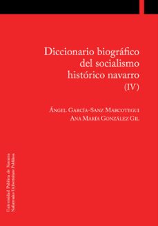 diccionario biografico del socialismo historico navarro (iv)-9788497693400