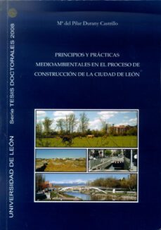 principios y practicas medioambientales en el proceso de construc ion de la ciudad de leon-maria del pilar durany castrillo-9788497734400