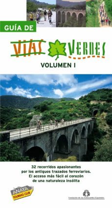 guia de vias verdes (vol. i): 32 recorridos apasionantes por los antiguos trazados ferroviarios: el acceso mas facil al corazon de una naturaleza insolita-9788497767200