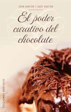 el poder curativo del chocolate: los increibles beneficios del ch ocolate-9788497772600