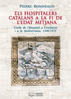 els hospitalers catalans a la fi de l'edat mitjana-pierre bonneaud-9788497796200