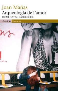 arqueologia de l amor (premi just m casero 2006)-joan mañas-9788497872300