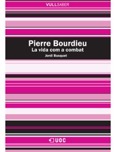 pierre bourdieu: la vida com a combat (vull saber)-jordi busquet-9788497884600