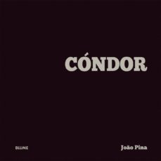 condor: el plan secreto de las dictaduras sudamericanas-joao pina-9788498017700