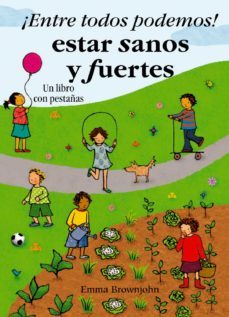¡entre todos podemos! estar sanos y fuertes: un libro con pestaña s-9788498254600