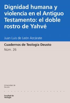 dignidad humana y violencia en el antiguo testamento: el doble rostro de yahve (ebook)-juan luis de leon azcarate-9788498309300